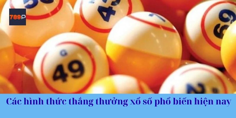 Các hình thức thắng thưởng xổ số phổ biến hiện nay